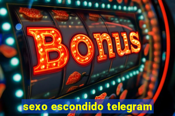 sexo escondido telegram